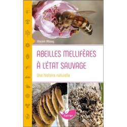 Abeilles melliferes a l etat sauvage Une histoire naturelle